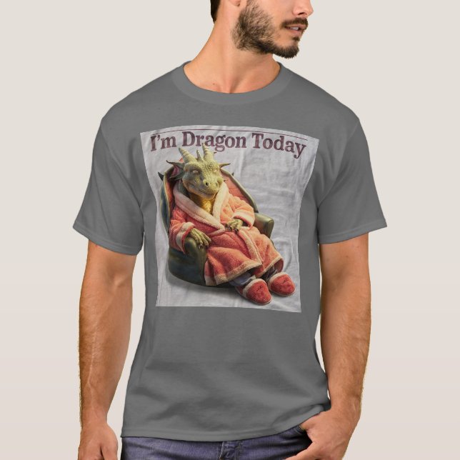 I'm really Dragon today T-Shirt (Front)