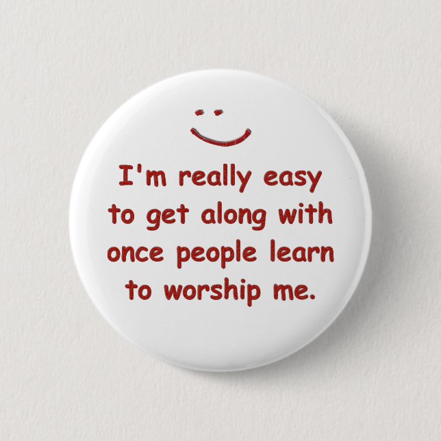 I'm really easy to get along with 2 inch round button (Front)
