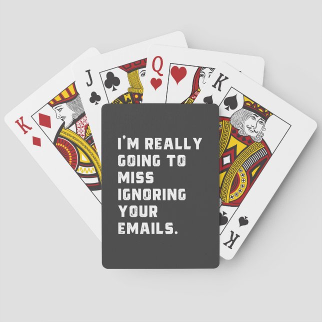 i'm really going to miss ignoring your emails. playing cards (Back)