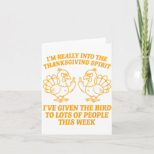 I'm Really Into The Thanksgiving Srit I've Given T Card