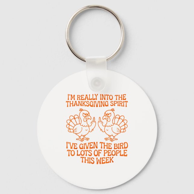 I'm Really Into The Thanksgiving Srit I've Given T Keychain (Front)