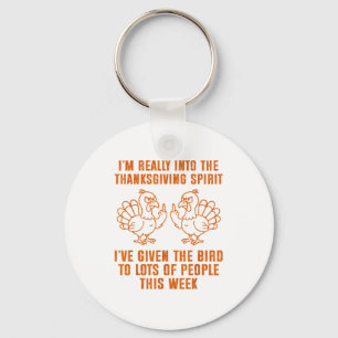 I'm Really Into The Thanksgiving Srit I've Given T Keychain