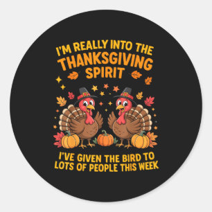 I'm Really Into The Thanksgiving Srt I've Given Th Classic Round Sticker