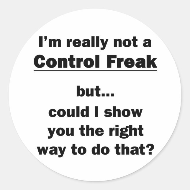 I'm Really Not a Control Freak Classic Round Sticker (Front)