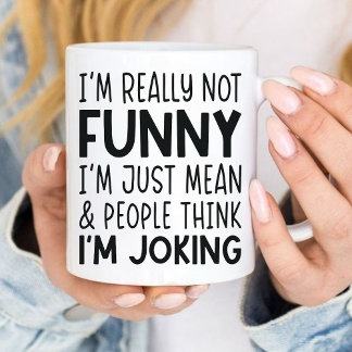 I'm Really Not Funny – Sarcastic Relatable Mug