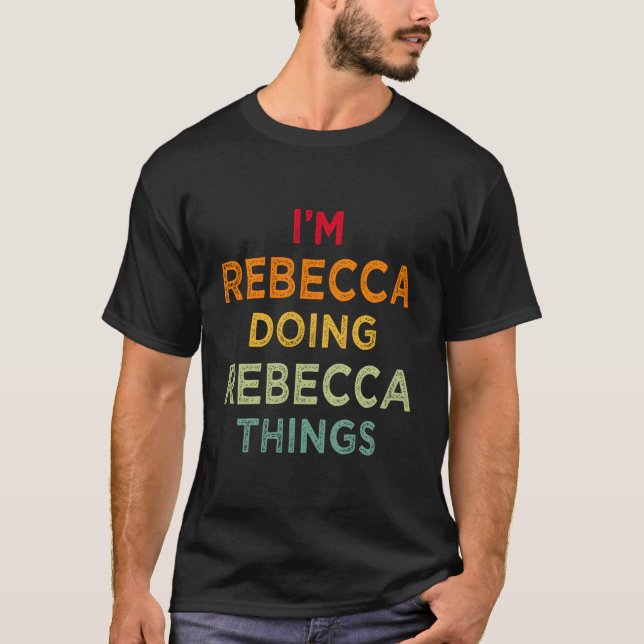 I'M Rebecca Doing Rebecca Things Funny Name Humour T-Shirt (Front)