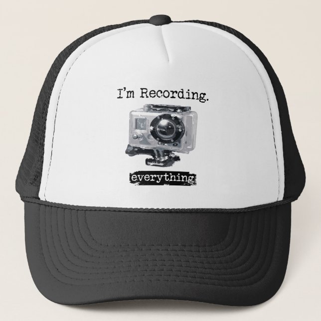 I'm Recording Everything Trucker Hat (Front)
