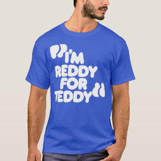 Im reddy for T-Shirt