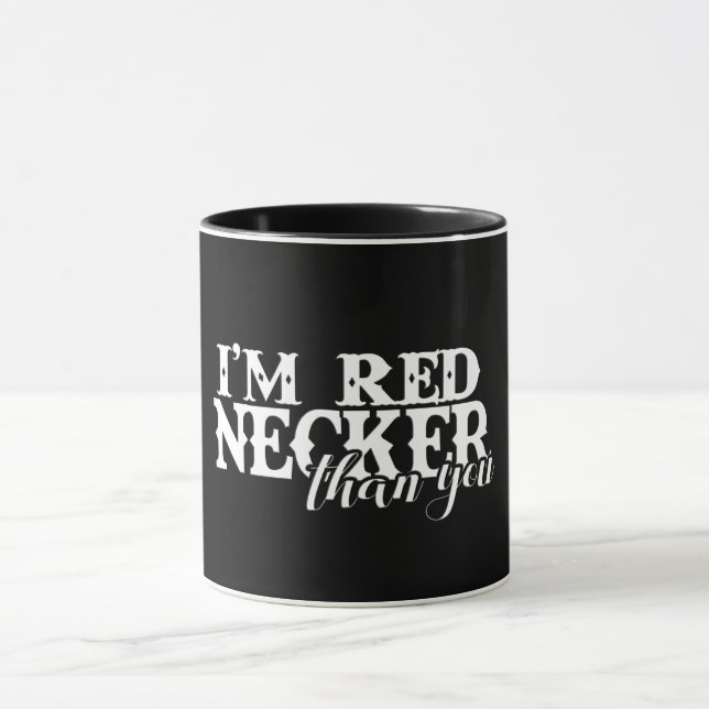 I'm Rednecker Than You Mug (Center)