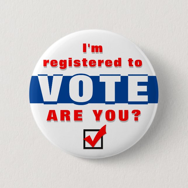 I'm Registered to Vote Are You? 2 Inch Round Button (Front)