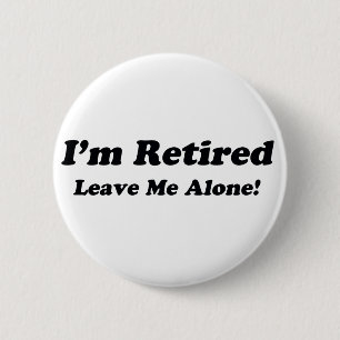I'm Retired 2 Inch Round Button