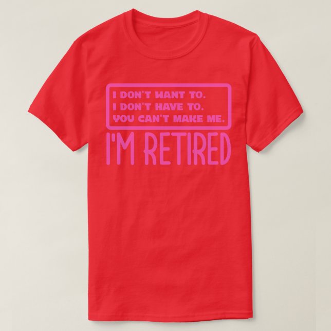 Im Retired 2 T-Shirt (Design Front)