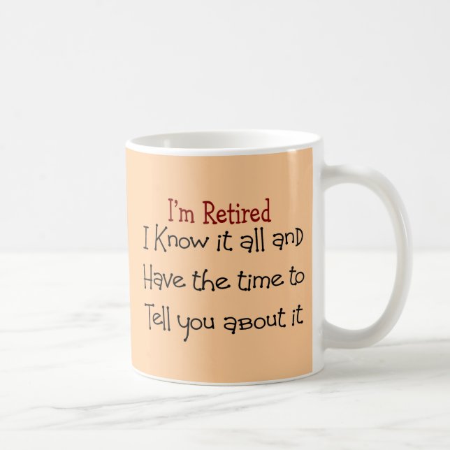 I'm Retired and Know it All Coffee Mug (Right)