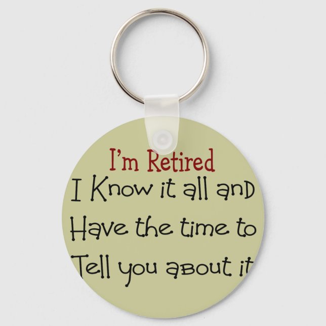 I'm Retired and Know it All Keychain (Front)