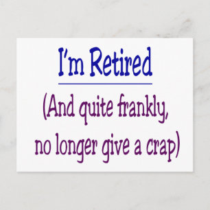 "I'm Retired and no longer give a Crap" Postcard