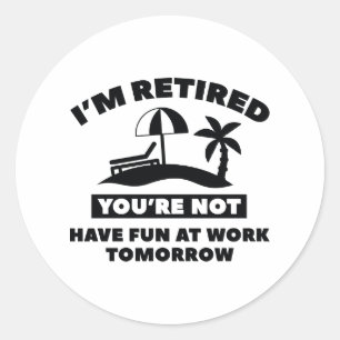 I'm Retired Classic Round Sticker