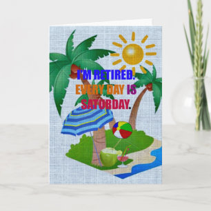 I'm Retired. Every Day is Saturday, Card