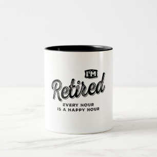 I'm Retired Every Hour is a Happy Hour Funny Two-Tone Coffee Mug