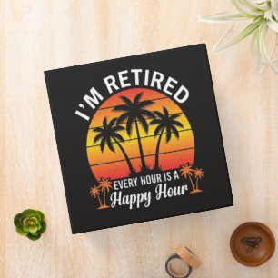I'm Retired Every Hour Is Happy Hour Vintage Binder