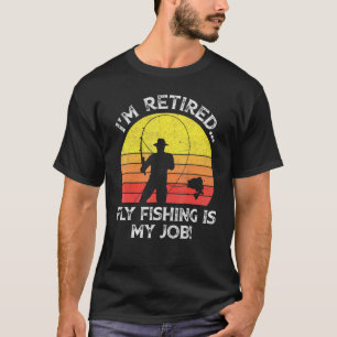 Im Retired Fly Fishing Is My Job Retro Fishing Sun T-Shirt