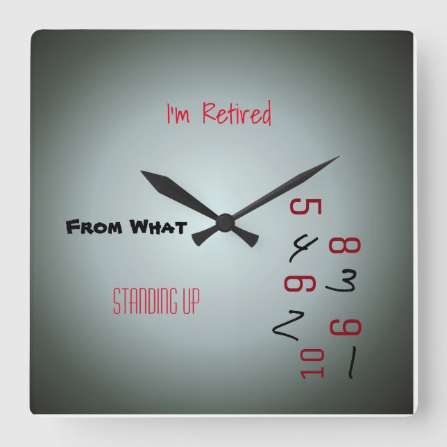 I'm Retired>From What? Standing Up>Humour Clocks (Front)