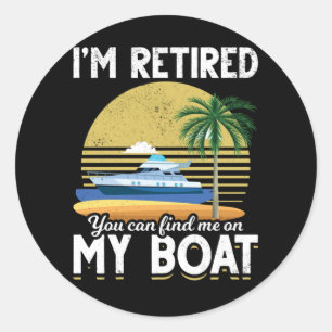 Im Retired Funny Boat Retirement Classic Round Sticker