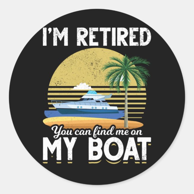 Im Retired Funny Boat Retirement Classic Round Sticker (Front)