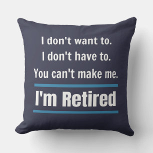I'm Retired Funny Gift Humour Throw Pillow