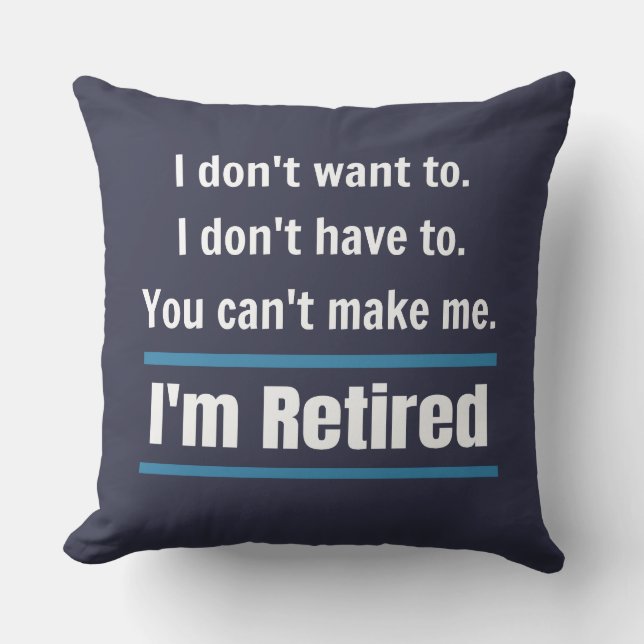 I'm Retired Funny Gift Humour Throw Pillow (Front)