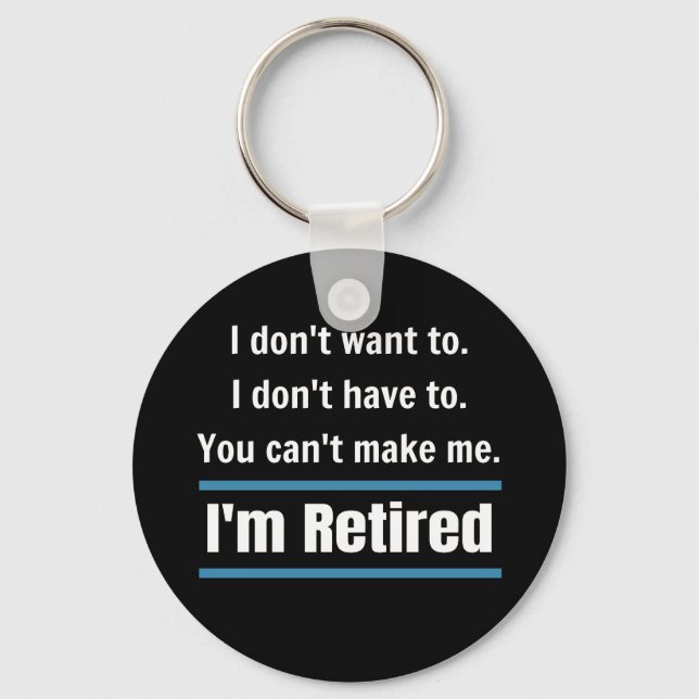 I'm Retired Funny Keychain (Front)