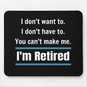 I'm Retired Funny Mouse Pad