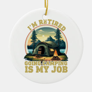 I'm retired going camping ceramic ornament