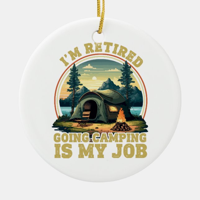 I'm retired going camping  ceramic ornament (Front)