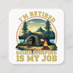 I'm retired going camping I'm retired going campin Square Business Card