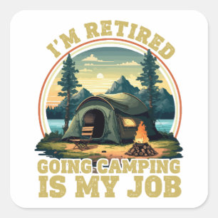 I'm retired going camping  square sticker