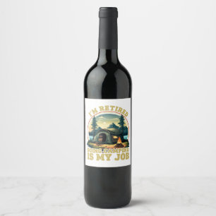 I'm retired going camping  wine label