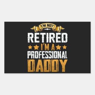 Im Retired I'm A Professional Daddy Sticker