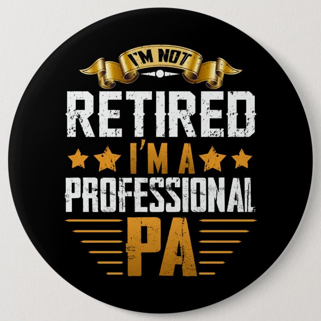 Im Retired I'm A Professional Pa 6 Inch Round Button (Front)