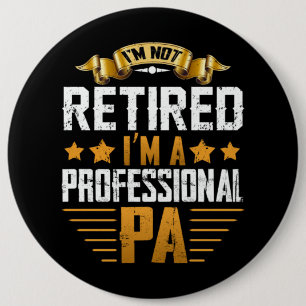Im Retired I'm A Professional Pa 6 Inch Round Button