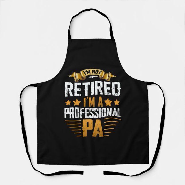 Im Retired I'm A Professional Pa Apron (Front)