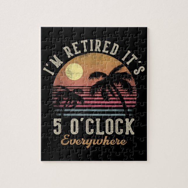 I'm Retired It's 5 O'Clock Everywhere Funny Retire Jigsaw Puzzle (Vertical)