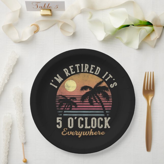 I'm Retired It's 5 O'Clock Everywhere Funny Retire Paper Plate (Wedding)