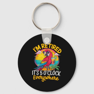I'm Retired It's 5 O'clock Everywhere Keychain