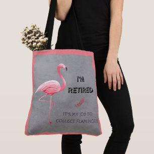 I'm Retired It's My Job To Collect Flamingos Funny Tote Bag