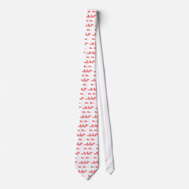 I'm Retired Nah Nah Na Na Nah Tie (Front)