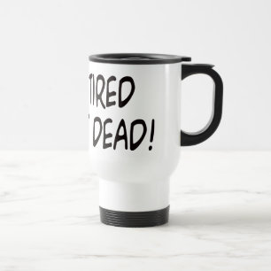 I'm Retired Not Dead! Travel Mug