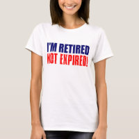 I'm Retired Not Expired