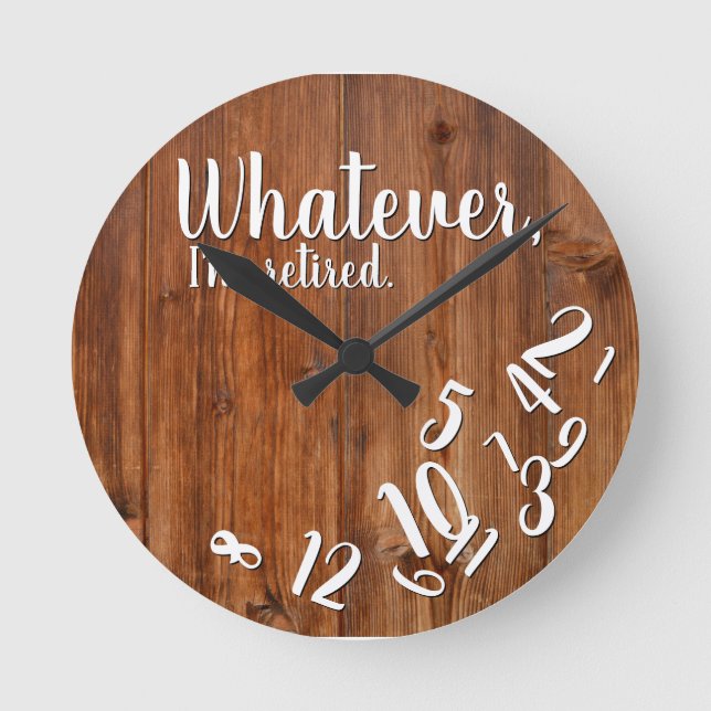 I'm Retired Rustic Wood Funny Retirement Brown Round Clock (Front)