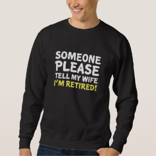 I'm Retired! Sweatshirt