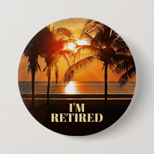 I'M RETIRED, TROPICAL PALM TREES, 3 INCH ROUND BUTTON